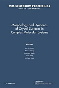 Morphology and Dynamics of Crystal Surfaces in Complex Molecular Systems: Volume 620 (Paperback)
