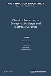 Chemical Processing of Dielectrics, Insulators and Electronic Ceramics: Volume 606 (Paperback)