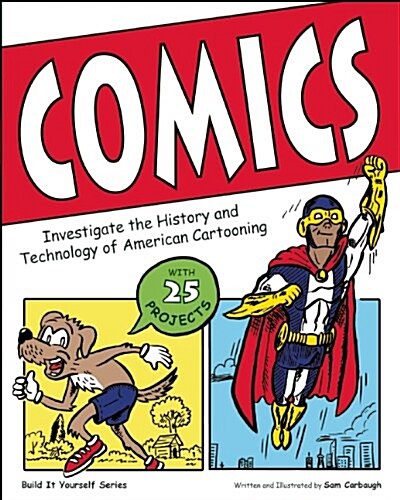 Comics: Investigate the History and Technology of American Cartooning (Hardcover)