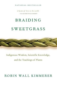 Braiding Sweetgrass: Indigenous Wisdom, Scientific Knowledge and the Teachings of Plants (Paperback)