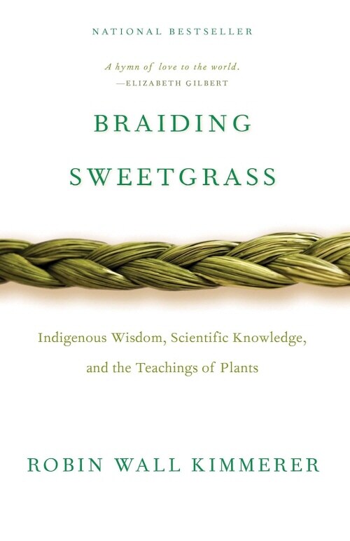 Braiding Sweetgrass: Indigenous Wisdom, Scientific Knowledge and the Teachings of Plants (Paperback)