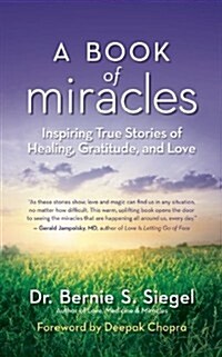 A Book of Miracles: Inspiring True Stories of Healing, Gratitude, and Love (Paperback)