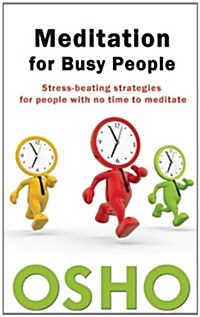 Meditation for Busy People: Stress-Beating Strategies for People with No Time to Meditate (Paperback)
