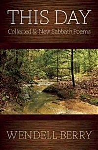 This Day: Sabbath Poems Collected and New 1979-20013 (Paperback)