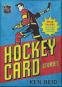 Hockey Card Stories: True Tales from Your Favourite Players (Paperback)