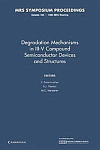 Degradation Mechanisms in III-V Compound Semiconductor Devices and Structures: Volume 184 (Paperback)