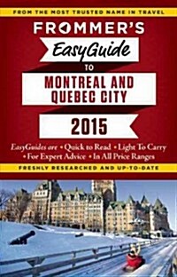 Frommers Easyguide to Montreal and Quebec City 2015 (Paperback, 2)