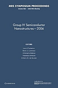 Group IV Semiconductor Nanostructures -- 2006: Volume 958 (Paperback)