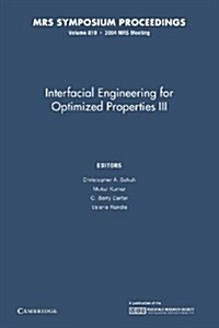 Interfacial Engineering for Optimized Properties III: Volume 819 (Paperback)
