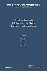Structure-Property Relationships of Oxide Surfaces and Interfaces: Volume 654 (Paperback)