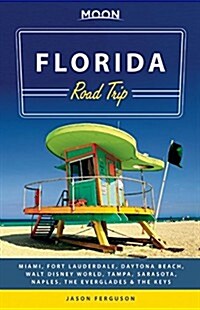 Moon Florida Road Trip: Miami, Fort Lauderdale, Daytona Beach, Walt Disney World, Tampa, Sarasota, Naples, the Everglades & the Keys (Paperback)