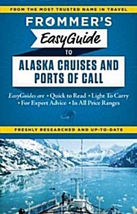 Frommers Easyguide to Alaska Cruises and Ports of Call (Paperback, 2)