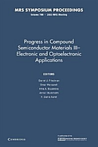 Progress in Compound Semiconductors III Electronic and Optoelectronic Applications: Volume 799 (Paperback)