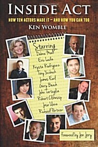 Inside ACT: How Ten Actors Made It and How You Can Too (Paperback)