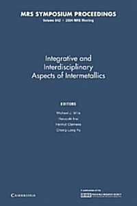 Intergrative and Inerdisciplinary Aspects of Intermetallics: Volume 842 (Paperback)