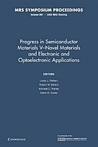 Progress in Semiconductor Materials V: Volume 891: Novel Materials and Electronic and Optoelectronic Applications (Paperback)