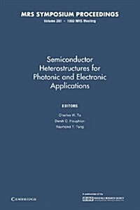 Semiconductor Heterostructures for Photonic and Electronic Applications: Volume 281 (Paperback)