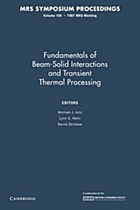 Fundamentals of Beam-Solid Interactions and Transient Thermal Processing: Volume 100 (Paperback)
