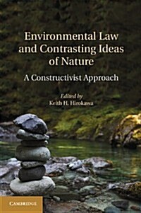Environmental Law and Contrasting Ideas of Nature : A Constructivist Approach (Hardcover)