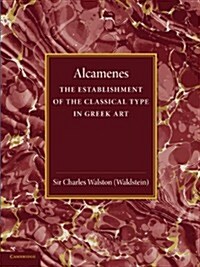 Alcamenes and the Establishment of the Classical Type in Greek Art (Paperback)