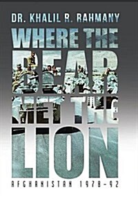 Where the Bear Met the Lion: Afghanistan 1978-92 (Hardcover)