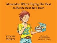 Alexander, Who's Trying His Best to Be the Best Boy Ever (Hardcover)