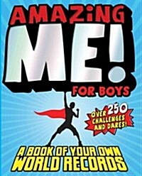 Amazing Me! for Boys: A Book of Your Own World Records (Paperback)
