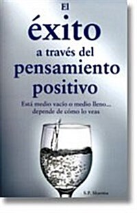 Exito a Traves del Pensamiento Positivo, El (Paperback)