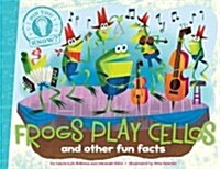 Frogs Play Cellos: And Other Fun Facts (Hardcover)
