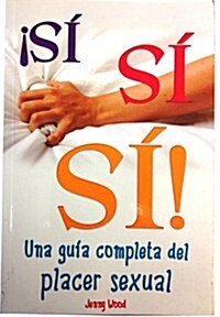 Si, Si, Si-Guia del Placer Sexual (Paperback)