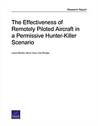 The Effectiveness of Remotely Piloted Aircraft in a Permissive Hunter-Killer Scenario (Paperback)