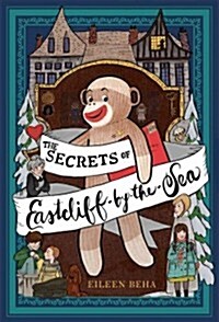 The Secrets of Eastcliff-By-The-Sea: The Story of Annaliese Easterling & Throckmorton, Her Simply Remarkable Sock Monkey (Hardcover)