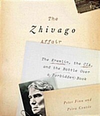 The Zhivago Affair: The Kremlin, the CIA, and the Battle Over a Forbidden Book (Audio CD)