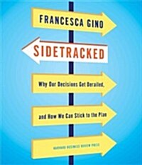 Sidetracked: Why Our Decisions Get Derailed, and How We Can Stick to the Plan (Audio CD)