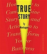 True Story: How to Combine Story and Action to Transform Your Business (Audio CD)