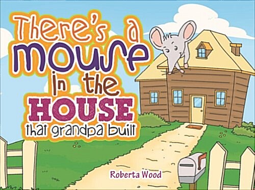 Theres a Mouse in the House That Grandpa Built (Paperback)