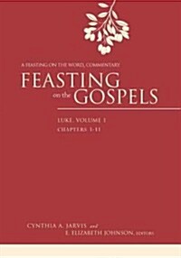 Feasting on the Gospels--Luke, Volume 1: A Feasting on the Word Commentary (Hardcover)