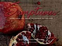 Sumptuous: Food from the Heart of France to the Cape (Paperback, First Edition)
