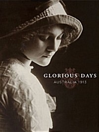 Glorious Days: Australia 1913 (Paperback)