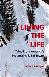Living the Life: Tales from Americas Mountains & Ski Towns (Paperback)