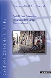 Social Crime Prevention in Late Modern Europe: A Comparative Perspective (Paperback)