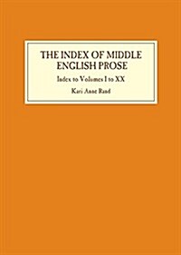 Index of Middle English Prose: Index to Volumes I to XX (Hardcover)