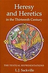 Heresy and Heretics in the Thirteenth Century : The Textual Representations (Paperback)