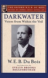 Darkwater (the Oxford W. E. B. Du Bois): Voices from Within the Veil (Hardcover, UK)