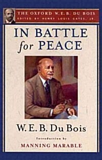 In Battle for Peace (the Oxford W. E. B. Du Bois): The Story of My 83rd Birthday (Hardcover)