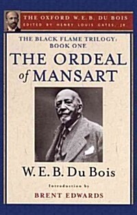 The Ordeal of Mansart (the Oxford W. E. B. Du Bois): The Black Flame Trilogy: Book One, the Ordeal of Mansart (the Oxford W. E. B. Du Bois) (Hardcover)