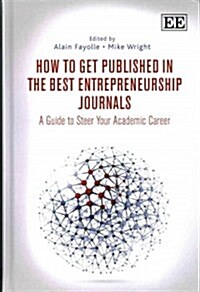 How to Get Published in the Best Entrepreneurship Journals : A Guide to Steer Your Academic Career (Hardcover)