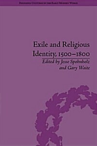 Exile and Religious Identity, 1500–1800 (Hardcover)