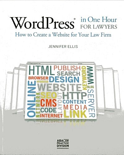 WordPress in One Hour for Lawyers: How to Create a Website for Your Law Firm (Paperback)