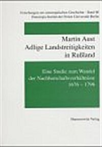 Adlige Landstreitigkeiten in Russland: Eine Studie Zum Wandel Der Nachbarschaftsverhaltnisse 1676-1796 (Paperback)